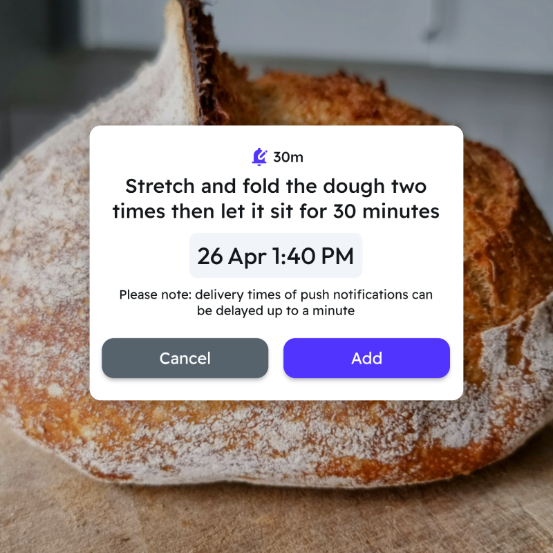 Schedule notifications for baking steps and sourdough starters